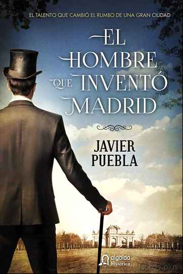Descargar gratis ebook EL HOMBRE QUE INVENTO MADRID en epub