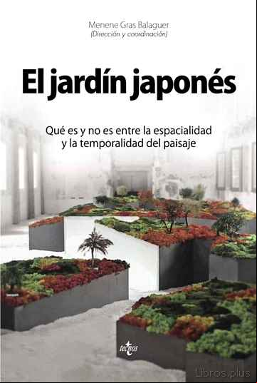 Descargar gratis ebook EL JARDIN JAPONES: QUE ES Y NO ES ENTRE LA ESPACIALIDAD Y LA TEMPORALIDAD DEL PAISAJE en epub