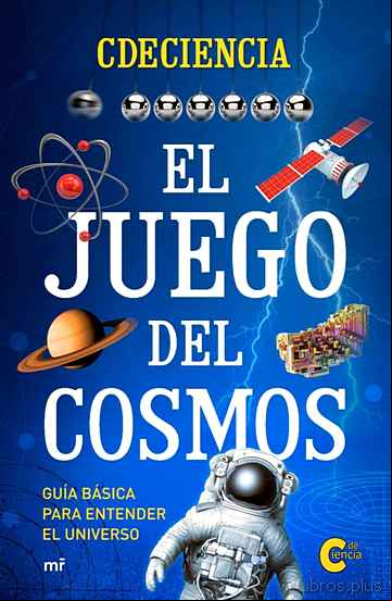 Descargar ebook EL JUEGO DEL COSMOS: GUIA BASICA PARA ENTENDER EL UNIVERSO