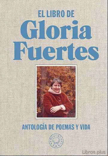 Descargar ebook EL LIBRO DE GLORIA FUERTES: ANTOLOGIA DE POEMAS Y VIDA