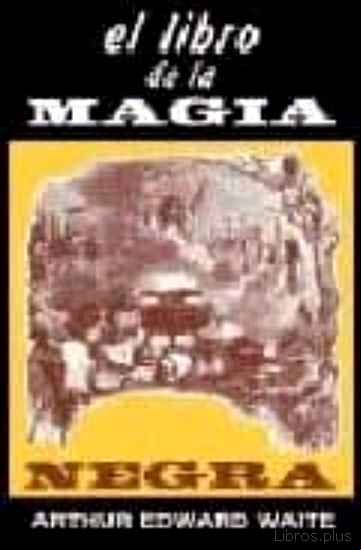 Descargar ebook EL LIBRO DE LA MAGIA NEGRA Y DE LOS PACTOS DEMONIACOS