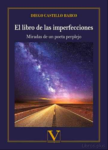 Descargar gratis ebook EL LIBRO DE LAS IMPERFECCIONES (MIRADAS DE UN POETA PERPLEJO) en epub