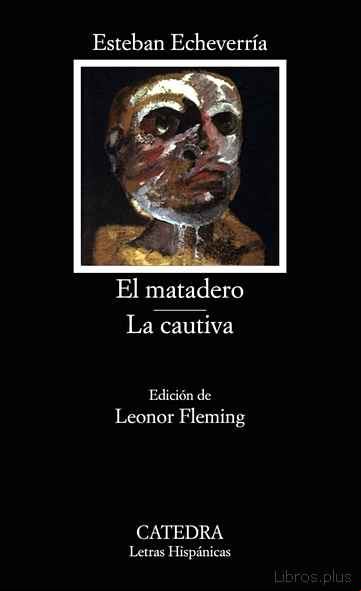 Descargar gratis ebook EL MATADERO; LA CAUTIVA (9ª ED.) en epub