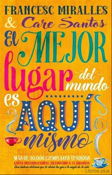 Descargar ebook EL MEJOR LUGAR DEL MUNDO ES AQUI MISMO