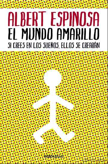 Descargar ebook EL MUNDO AMARILLO: SI CREES EN LOS SUEÑOS, ELLOS SE CREARAN