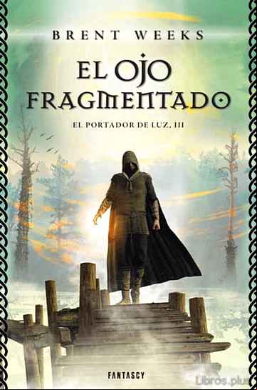 Descargar gratis ebook EL OJO FRAGMENTADO (EL PORTADOR DE LUZ 3) en epub