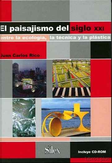 Descargar gratis ebook EL PAISAJISMO DEL SIGLO XXI: ENTRE LA ECOLOGIA, LA TECNICA Y LA P LASTICA (+ CD) en epub