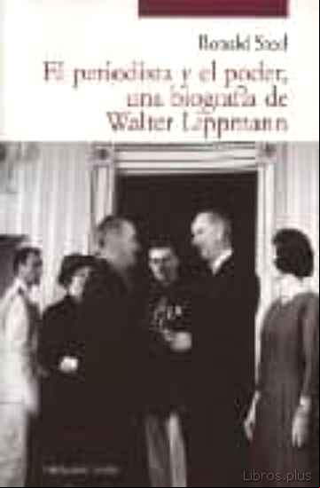 Descargar gratis ebook EL PERIODISTA Y EL PODER, UNA BIOGRAFIA DE WALTER LIPPMANN en epub