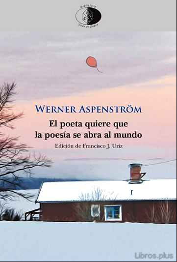 Descargar gratis ebook EL POETA QUIERE QUE LA POESIA SE ABRA AL MUNDO: ANTOLOGIA 1946 – 1997 en epub
