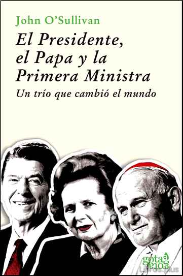 Descargar gratis ebook EL PRESIDENTE, EL PAPA Y LA PRIMERA MINISTRA: UN TRIO QUE CAMBIÓ EL MUNDO en epub