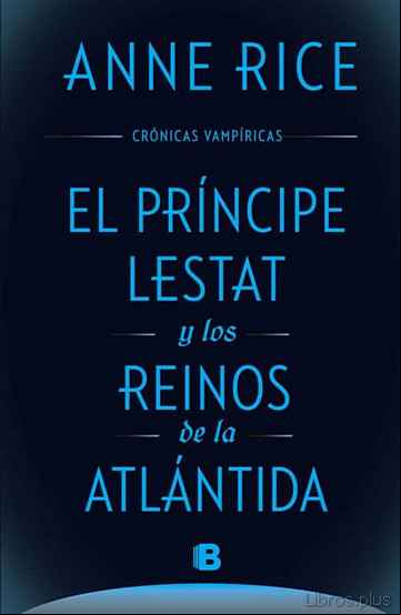 Descargar ebook EL PRINCIPE LESTAT Y LOS REINOS DE LA ATLANTIDA (CRONICAS VAMPIRICAS VOL. XII)