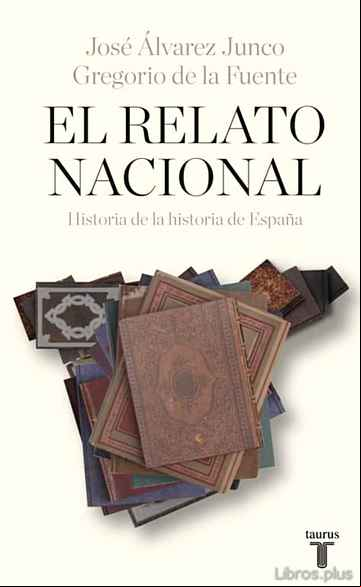 Descargar gratis ebook EL RELATO NACIONAL: HISTORIA DE LA HISTORIA DE ESPAÑA en epub