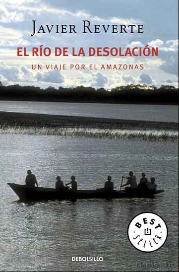 Descargar gratis ebook EL RIO DE LA DESOLACION: UN VIAJE POR EL AMAZONAS en epub