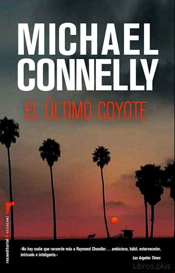 Descargar gratis ebook EL ÚLTIMO COYOTE (SERIE HARRY BOSCH 4) en epub