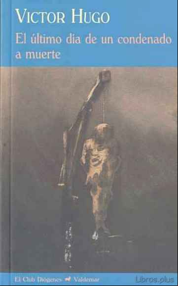 Descargar gratis ebook EL ULTIMO DIA DE UN CONDENADO A MUERTE en epub