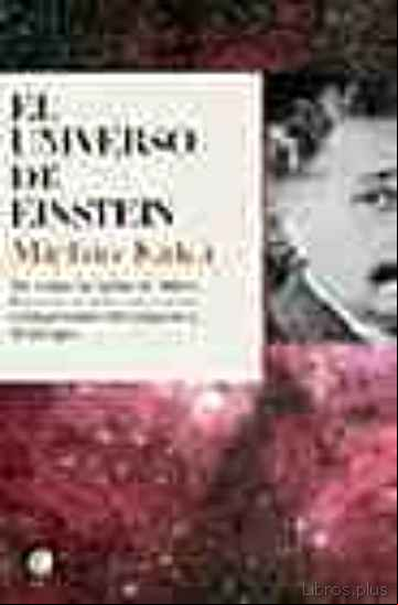 Descargar ebook EL UNIVERSO DE EINSTEIN: COMO LA VISION DE ALBERT EINSTEIN TRANSF ORMO NUESTRA COMPRESION DEL ESPACIO Y EL TIEMPO
