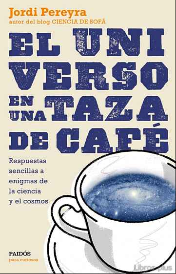 Descargar gratis ebook EL UNIVERSO EN UNA TAZA DE CAFE en epub