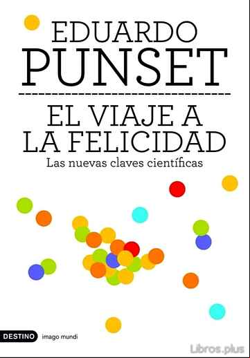 Descargar libro EL VIAJE A LA FELICIDAD: LAS NUEVAS CLAVES CIENTIFICAS
