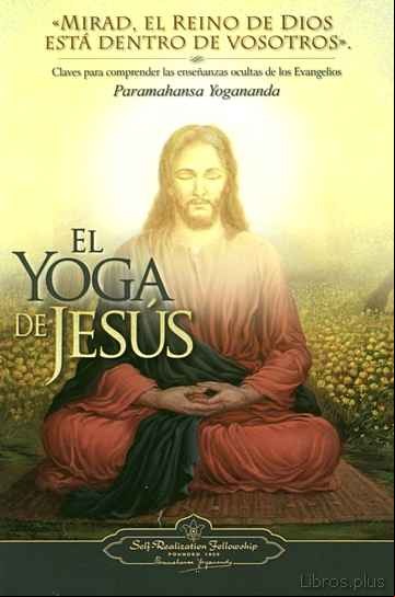 Descargar ebook EL YOGA DE JESUS: CLAVES PARA COMPRENDER LAS ENSEÑANAZAS OCULTAS DE LOS EVANGELIOS