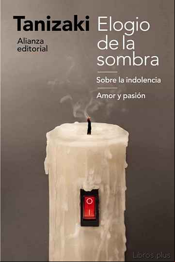 Descargar gratis ebook ELOGIO DE LA SOMBRA / SOBRE LA INDOLENCIA / AMOR Y PASIÓN en epub