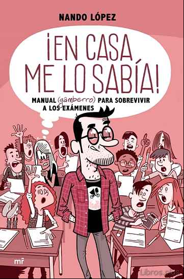 Descargar gratis ebook ¡EN CASA ME LO SABIA!:MANUAL (GAMBERRO) PARA SOBREVIVIR A LOS EXAMENES en epub