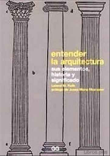 Descargar gratis ebook ENTENDER LA ARQUITECTURA: SUS ELEMENTOS, HISTORIA Y SIGNIFICADO en epub
