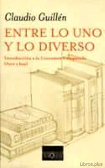 Descargar gratis ebook ENTRE LO UNO Y LO DIVERSO: INTRODUCCION A LA LITERATURA COMPARADA (AYER Y HOY) en epub