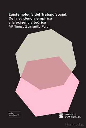 Descargar gratis ebook EPISTEMOLOGIA DEL TRABAJO SOCIAL: DE LA EVIDENCIA EMPIRICA A LA EXIGENCIA TEORICA en epub