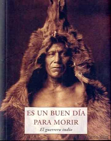 Descargar ebook ES UN BUEN DIA PARA MORIR: EL GUERRERO INDIO