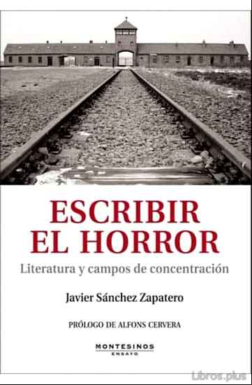 Descargar gratis ebook ESCRIBIR EL HORROR: LITERATURA Y CAMPOS DE CONCENTRACION (MONTESI NOS) en epub