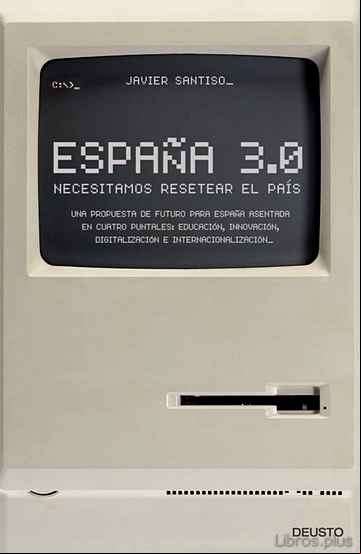Descargar gratis ebook ESPAÑA 3.0: NECESITAMOS RESETEAR EL PAIS en epub