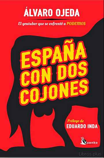 Descargar gratis ebook ESPAÑA CON DOS COJONES: EL YOUTUBER QUE SE ENFRENTO A PODEMOS en epub