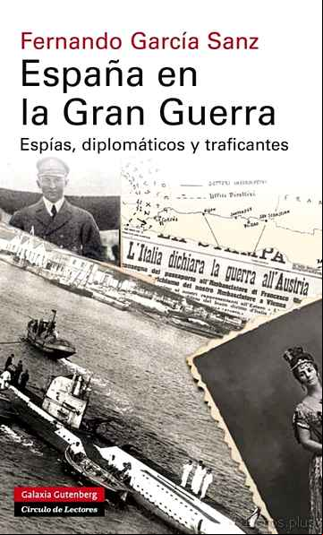 Descargar gratis ebook ESPAÑA EN LA GRAN GUERRA: ESPIAS, DIPLOMATICOS Y TRAFICANTES en epub