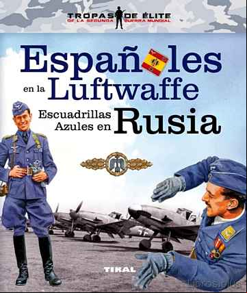 Descargar ebook ESPAÑOLES EN LA LUFTWAFFE. ESCUADRILLAS AZULES EN RUSIA