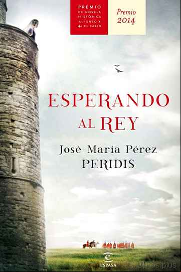Descargar gratis ebook ESPERANDO AL REY (PREMIO ALFONSO X NOVELA HISTORICA 2014) en epub