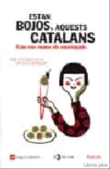 Descargar gratis ebook ESTAN BOJOS AQUESTS CATALANS: COM EMS VEUEN ELS NOUVINGUTS en epub