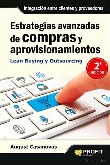 Descargar gratis ebook ESTRATEGIAS AVANZADAS DE COMPRAS Y APROVISIONAMIENTOS: LEAN BUYIN G Y OUTSOURCING. INTEGRACION ENTRE CLIENTES Y PROVEEDORES en epub