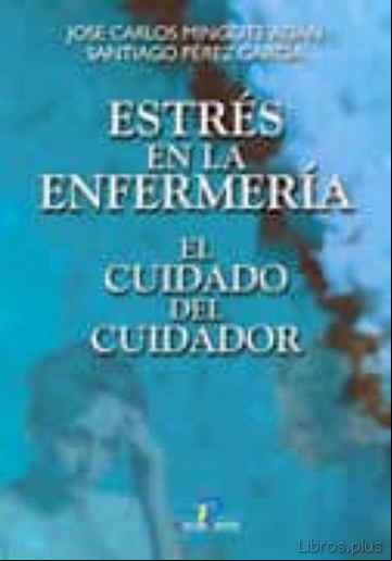 Descargar gratis ebook ESTRES EN LA ENFERMERIA: EL CUIDADO DEL CUIDADOR en epub