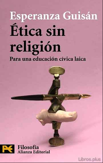 Descargar ebook ETICA SIN RELIGION: PARA UNA EDUCACION CIVICA LAICA