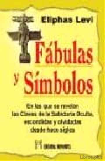 Descargar gratis ebook FABULAS Y SIMBOLOS: EN LAS QUE SE REVELAN LAS CLAVES DE LA SABIDU RIA OCULTA, ESCONDIDAS Y OLVIDADAS DESDE HACE SIGLOS en epub