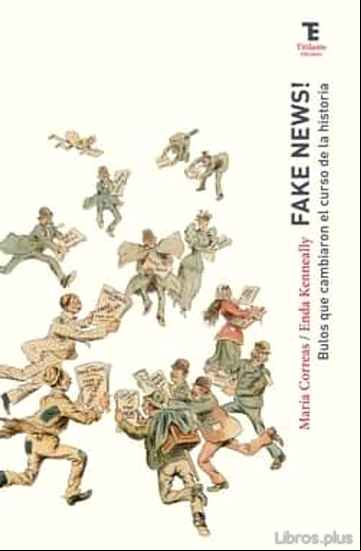 Descargar gratis ebook FAKE NEWS. BULOS QUE CAMBIARON EL CURSO DE LA HISTORIA en epub
