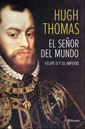 Descargar ebook FELIPE II: EL SEÑOR DEL MUNDO