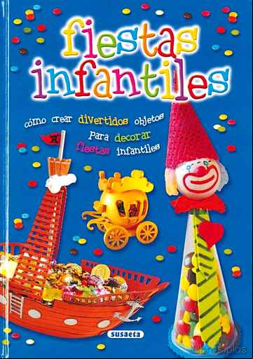 Descargar ebook FIESTAS INFANTILES: COMO CREAR DIVERTIDOS OBJETOS PARA DECORAR FI ESTAS INFANTILES