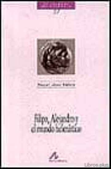Descargar ebook FILIPO, ALEJANDRO Y EL MUNDO HELENISTICO