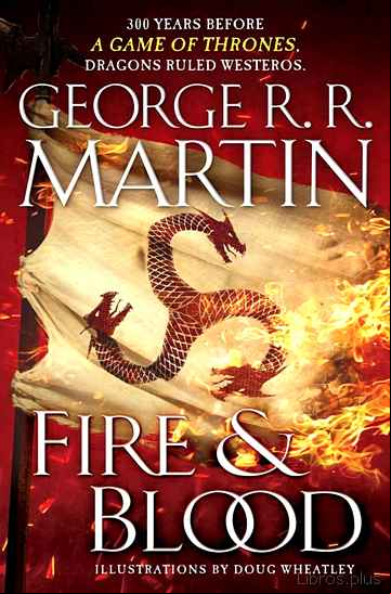 Descargar gratis ebook FIRE AND BLOOD: 300 YEARS BEFORE A GAME OF THRONES (A TARGARYEN HISTORY) en epub
