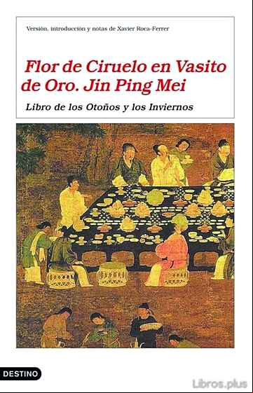Descargar ebook FLOR DE CIRUELO EN VASITO DE ORO. JIN PING MEI: LIBRO DE LOS OTOÑ OS Y LOS INVIERNOS