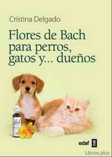 Descargar libro FLORES DE BACH PARA PERROS, GATOS Y DUEÑOS