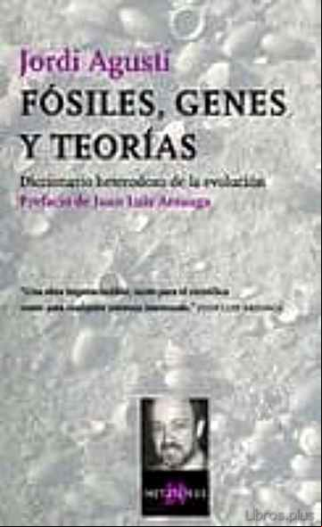 Descargar ebook FOSILES, GENES Y TEORIAS: DICCIONARIO HETERODOXO DE LA EVOLUCION