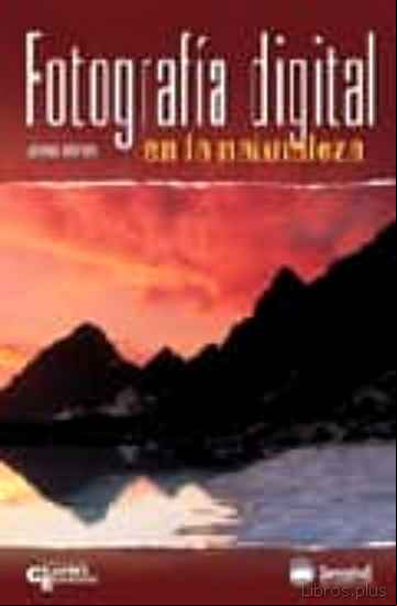 Descargar gratis ebook FOTOGRAFIA DIGITAL EN LA NATURALEZA en epub