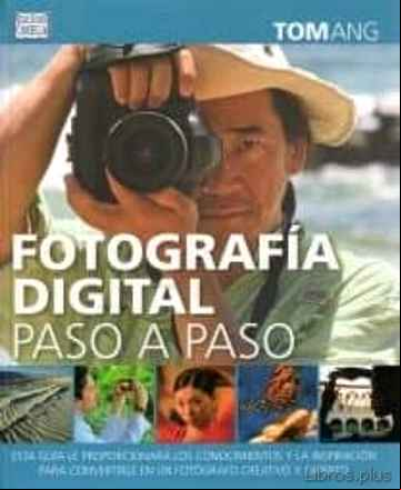 Descargar gratis ebook FOTOGRAFÍA DIGITAL PASO A PASO en epub